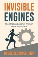 Invisible Engines: The Unseen Labor of Women in the Workplace B0G3RW655M Book Cover