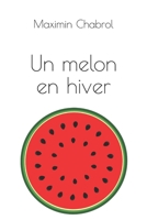 Un Melon en hiver B0912X66YM Book Cover