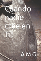 Cuando nadie cree en Ti! B0FR1T73K9 Book Cover