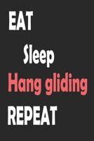Eat Sleep Hang Gliding Repeat: Sports Notebook Gift: Lined Notebook / Journal Gift 1677599278 Book Cover