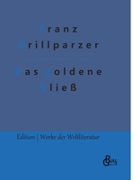 Das Goldene Vliess: Dramatisches Gedicht in Drei Abteilungen 3843075077 Book Cover