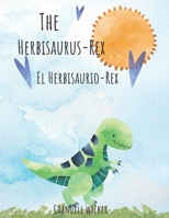 The Herbisaurus Rex: El Herbisaurio Rex B0C9SDHJ92 Book Cover