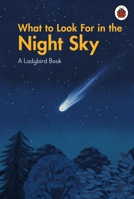 What to Look for in the Night Sky 0241626293 Book Cover