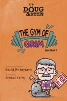 Doug & Stan - The Gym of Grim: Open House 6 0645518506 Book Cover