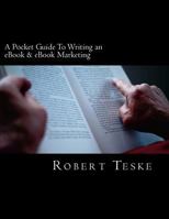 A Pocket Guide To Writing an eBook & eBook Marketing 1470080206 Book Cover