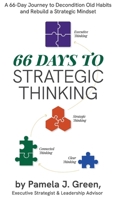 66 Days to Strategic Thinking : A 66-Day Journey to Decondition Old Habits and Rebuild a Strategic Mindset 1737197332 Book Cover