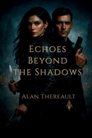 Echoes Beyond the Shadows (Ghosts of Oblivion) B0GL5N2Q49 Book Cover