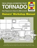 The A1 Steam Locomotive Trust Tornado - New Peppercorn Class A1, 2008 onwards: An insight into the construction, maintenance and operation of the first new main line steam locomotive built in Britain  085733848X Book Cover