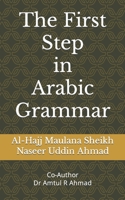 The First Step in Arabic Grammar: Arabic Grammar in English for the begginers B0BW2K9GMK Book Cover