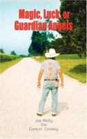 Magic, Luck, or Guardian Angels 0595465625 Book Cover