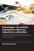 D?velopper les petites entreprises dans les industries culturelles 6205859726 Book Cover