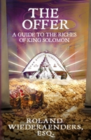 The Offer: A Guide To The Riches Of King Solomon B08R86W64P Book Cover