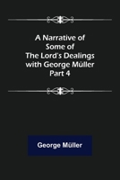 A Narrative of Some of the Lord's Dealings with George Müller. Part 4 9356706395 Book Cover