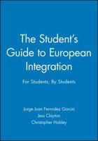 The Student's Guide to European Integration: For Students, by Students 0745629806 Book Cover