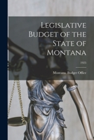 Legislative Budget of the State of Montana; 1925 1247265390 Book Cover