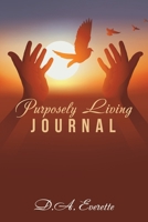 Purposely Living Journal 1665561726 Book Cover