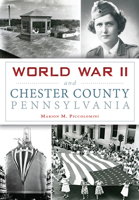 World War II and Chester County, Pennsylvania (Military) 146711846X Book Cover