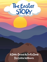 The Easter Story: A Bible-Based Activity Book 1948476053 Book Cover