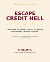 Escape Credit Hell: Understand the System. Correct the Record. Rebuild Your Financial Freedom. B0HGPZJBJT Book Cover