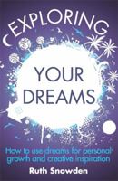 Exploring Your Dreams: How to use dreams for personal growth and creative inspiration 1845284666 Book Cover