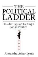 The Political Ladder: Insider Tips on Getting a Job in Politics 0615604811 Book Cover