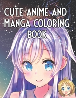 Cute Anime and Manga Coloring Book: For All Ages, Kawaii Japanese Art B08HGZK488 Book Cover