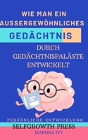 Wie man ein außergewöhnliches Gedächtnis durch Gedächtnispaläste entwickelt (German Edition) B0DY1RCLF4 Book Cover