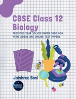 CBSE Class 12 Biology Previous Year Solved Paper Code 004 With Videos and Online Test Papers 9369915966 Book Cover