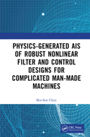 Physical Generative AIs of Robust Nonlinear Filter and Control Designs for Complicated Man-Made Machines 1041129343 Book Cover
