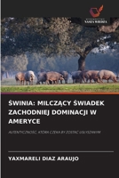 SWINIA: MILCZACY SWIADEK ZACHODNIEJ DOMINACJI W AMERYCE: AUTENTYCZNOSC, KTÓRA CZEKA BY ZOSTAC USLYSZANYM (Polish Edition) 6208705606 Book Cover