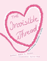 The Invisible Thread: How we stay Connected by LOVE 0972511881 Book Cover