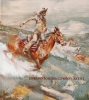 Edward Borein: Cowboy Artist 0935037632 Book Cover
