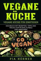 Vegane K�che: Kochbuch mit Rezepten, Tipps und Tricks zum Muskelaufbau und Abnehmen 1099915562 Book Cover