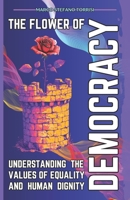 The Flower of Democracy: Understanding the Values of Equality and Human Dignity B0F1DFK2TC Book Cover
