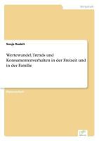 Wertewandel, Trends Und Konsumentenverhalten in Der Freizeit Und in Der Familie 3838614151 Book Cover