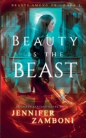 Beauty is the Beast: Beasts Among Us - Book 1 0692042849 Book Cover