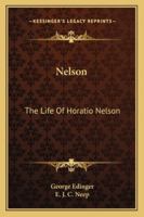Nelson: The Life of Horatio Nelson 1163138533 Book Cover