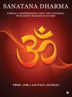 Sanatana Dharma: Eternal, Comprehensive, Vedic and Universal; with Hindu Religion as its Part B0H6FMF5ZK Book Cover
