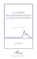 La clinique des agresseurs sexuels au défi du dispositif pénal (Criminologie) (French Edition) 2343203571 Book Cover
