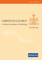 Christian liturgy: a Chinese catechism of celebrating 288931510X Book Cover