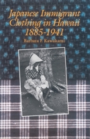 Japanese Immigrant Clothing in Hawaii 1885-1941 0824817303 Book Cover