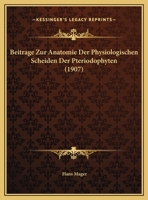 Beitrage Zur Anatomie Der Physiologischen Scheiden Der Pteriodophyten (1907) 1167398645 Book Cover