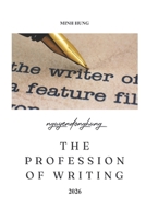 THE PROFESSION OF WRITING: Reflections, contemplation, and empathy for the human condition and the times. B0H1MQRD3D Book Cover