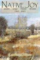 Native Joy: Poems Songs Visions Dreams 1963-2003 1412009227 Book Cover