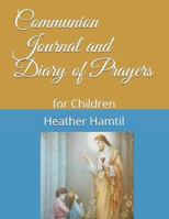 Communion Journal and Diary of Prayers: for Children 179444341X Book Cover