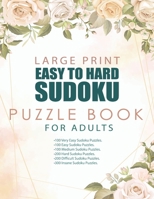 LARGE PRINT EASY TO HARD SUDOKU PUZZLE BOOK FOR ADULTS: 1000 Sudoku Puzzles for Beginners and Pros | 1000 Sudoku Puzzles with Solutions | ... Sudoku Brain Game For Adults | paperback game B08TQ9KV8V Book Cover