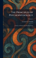 The Principles of Psychophysiology: A Survey of Modern Scientific Psychology 1025923626 Book Cover