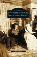 Rochester's Historic East Avenue District 0738534978 Book Cover