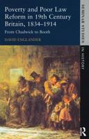 Poverty and Poor Law Reform in Nineteenth Century Britain, 1834-1914: From Chadwick to Booth (Seminar Studies in History) 0582315549 Book Cover
