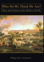 Who Do We Think We Are? Race and Nation in the Modern World 0765603918 Book Cover